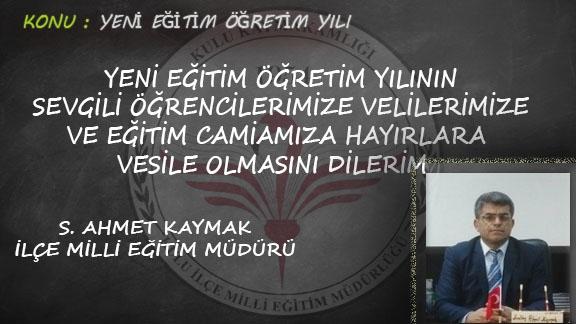 Milli Eğitim Müdürü S. Ahmet KAYMAK´ın Yeni Eğitim Öğretim Yılı Mesajı